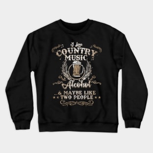 I Love Country Music, Alcohol and 2 People Funny Vintage Crewneck Sweatshirt